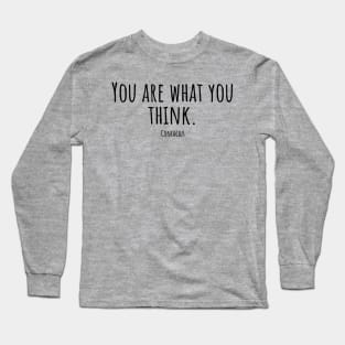 You-are-what-you-think.(Confucius) Long Sleeve T-Shirt